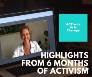 6 Months of Activism – Highlights of the ACTivate Arts Therapy Campaign