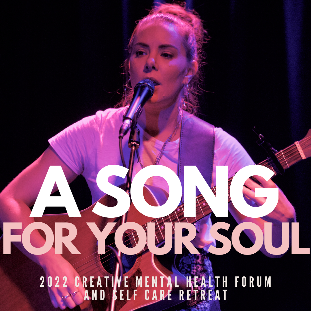 “SONGWRITING FOR THE SOUL” – With Singer/Songwriter and Creative Arts Therapist Brodie Caporn at the 2022 Creative Mental Health Forum and Self Care Retreat.