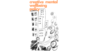 Arts, Creativity and Mental Wellbeing : Policy Development response from Dr Carla van Laar