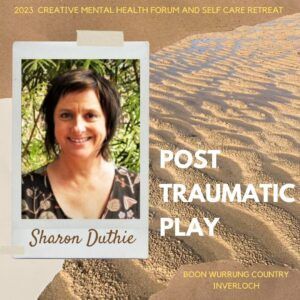 POST TRAUMATIC PLAY and SAND TRAY THERAPY – presentation and workshop with Sharon Duthie