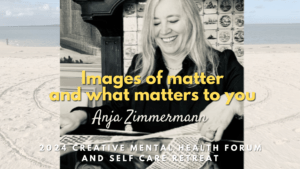 IMAGES OF MATTER AND WHAT MATTERS TO YOU with Anja Zimmermann