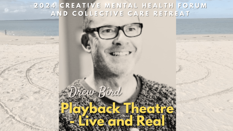 PLAYBACK THEATRE LIVE AND REAL with A/Prof Drew Bird