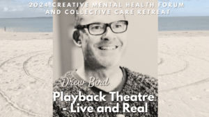 PLAYBACK THEATRE LIVE AND REAL with A/Prof Drew Bird