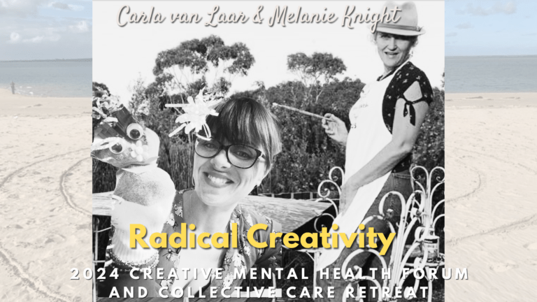 RADICAL CREATIVITY with Dr Carla van Laar and Melanie Knight
