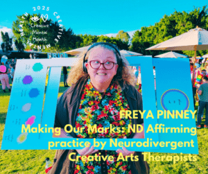 “Making our Marks”: ND Affirming Creative Arts Therapy with Freya Pinney.